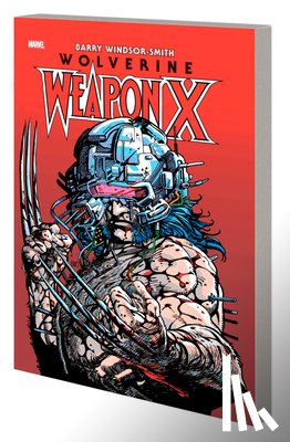 Windsor-Smith, Barry, Claremont, Chris - Wolverine: Weapon X Deluxe Edition