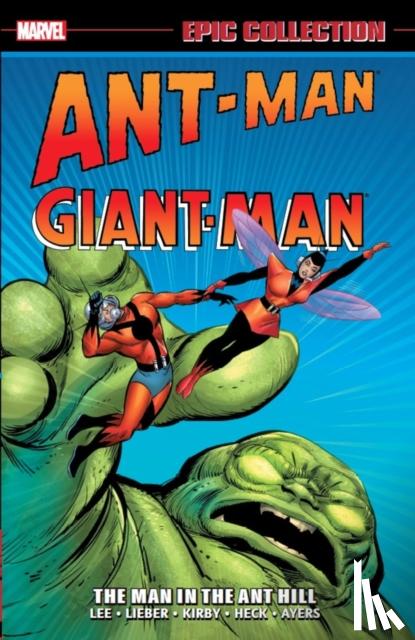 Lee, Stan, Lieber, Larry, Hart, Ernie - Ant-Man/Giant-Man Epic Collection: The Man In The Ant Hill