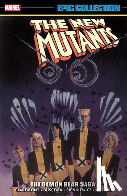 Claremont, Chris - New Mutants Epic Collection: The Demon Bear Saga