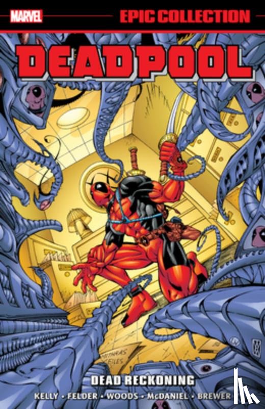 Kelly, Joe, Felder, James - Deadpool Epic Collection: Dead Reckoning