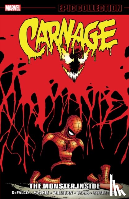 DeFalco, Tom, Mackie, Howard, Milligan, Peter - Carnage Epic Collection: The Monster Inside
