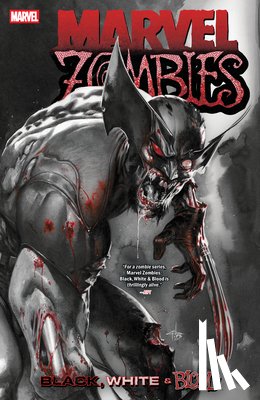 Ennis, Garth, Segura, Alex, Simone, Gail - Marvel Zombies: Black, White & Blood