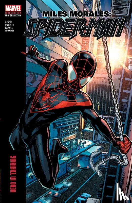 Bendis, Brian Michael, Pichelli, Sara - Miles Morales: Spider-Man Modern Era Epic Collection: Hero In Training