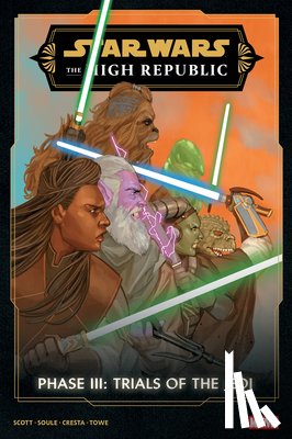 Scott, Cavan, Soule, Charles - Star Wars: The High Republic Phase III - Trials Of The Jedi Omnibus