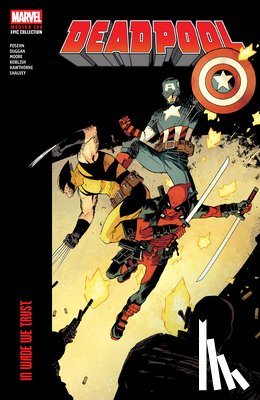 Duggan, Gerry, Posehn, Brian - Deadpool Modern Era Epic Collection: In Wade We Trust