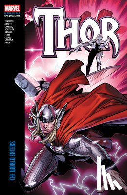 Fraction, Matt - Thor Modern Era Epic Collection: The World Eaters
