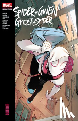 Latour, Jason, Maguire, Seanan - Spider-Gwen: Ghost-Spider Modern Era Epic Collection: Gwenom