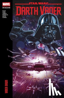 Gillen, Kieron, Aaron, Jason - Star Wars: Darth Vader Modern Era Epic Collection: Vader Down