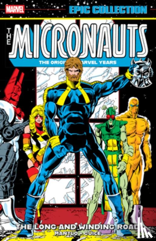 Mantlo, Bill, Gillis, Peter B. - Micronauts Epic Collection: The Original Marvel Years - The Long And Winding Road