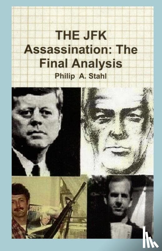 Stahl, Philip A. - THE JFK Assassination