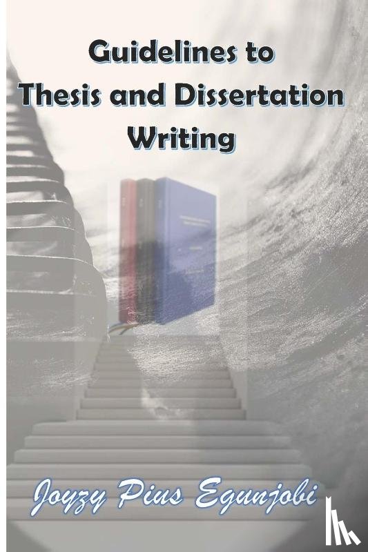 Egunjobi, Joyzy - GUIDELINES TO THESIS AND DISSERTATION WRITING