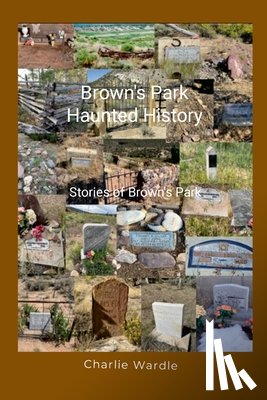 Wardle, Charlie - Brown's Park Haunted History