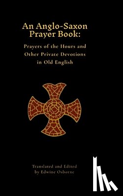 Osborne, Edwine - An Anglo-Saxon Prayer Book
