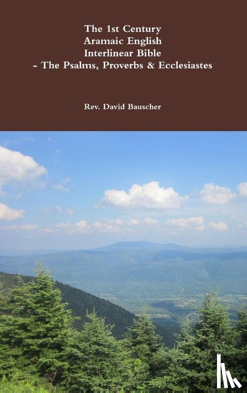 Bauscher, Rev. David - The 1st Century Aramaic English Interlinear Bible- The Psalms, Proverbs & Ecclesiastes