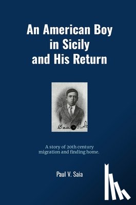 Saia, Paul - An American Boy in Sicily and His Return