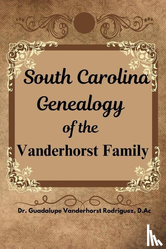 Vanderhorst Rodriguez, Guadalupe - South Carolina Genealogy of the Vanderhorst Family