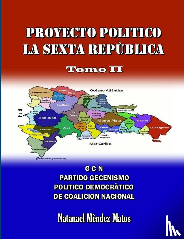 Méndez Matos, Natanael - PROYECTO POLÍTICO LA SEXTA REPÚBLICA - Tomo II