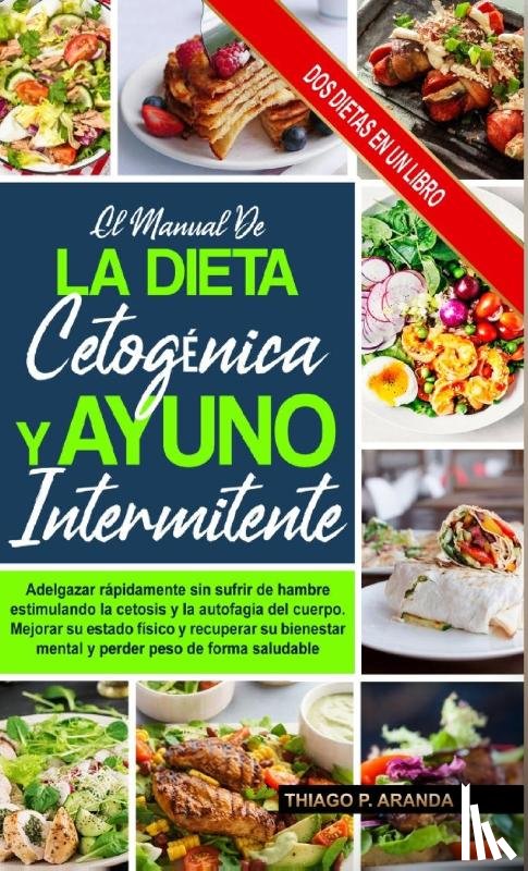 Aranda, Thiago P - El Manual de la Dieta Cetogenica Y El Ayuno Intermitente