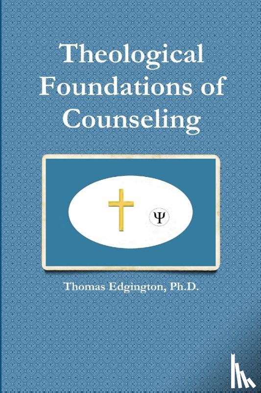 Edgington, Thomas - Theological Foundations of Counseling
