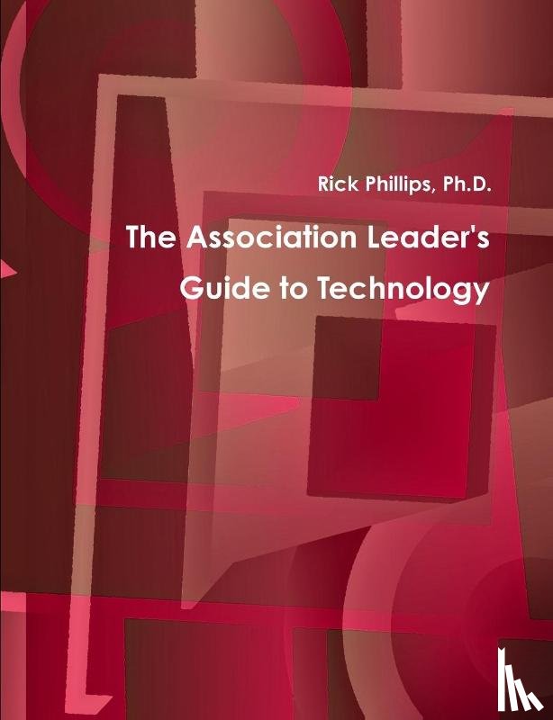 Phillips, Rick - The Association Leader's Guide to Technology