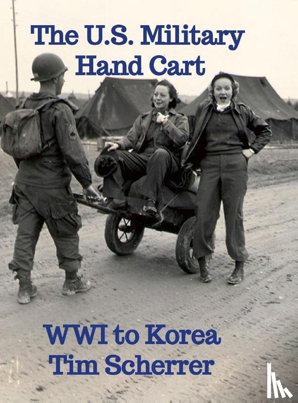 Scherrer, Tim - The U.S. Military Hand Cart
