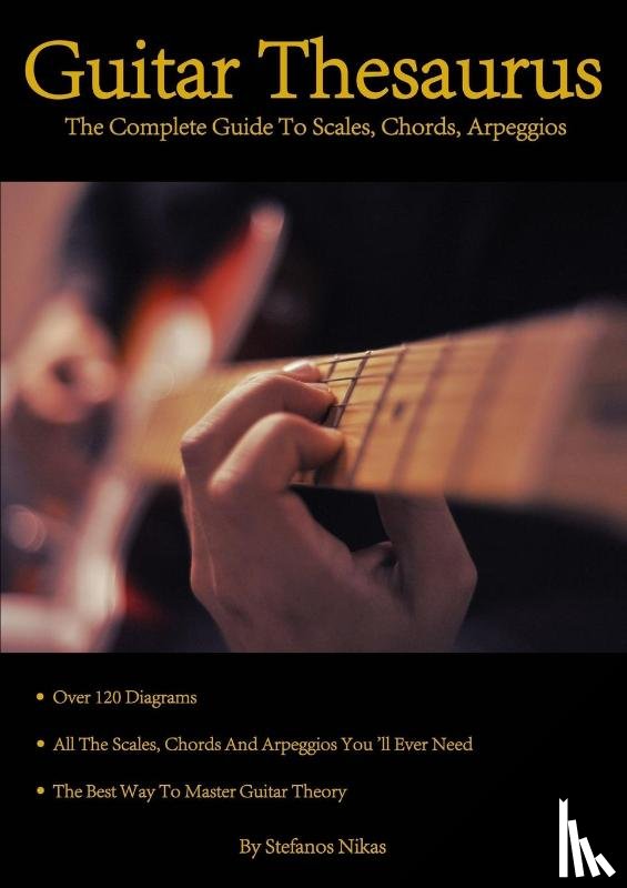 Nikas, Stefanos - Guitar Thesaurus: The Complete Guide to Scales, Chords, Arpeggios