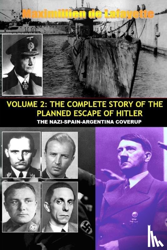 De Lafayette, Maximillien - Vol.2; the Complete Story of the Planned Escape of Hitler. the Nazi-spain-argentina Coverup.