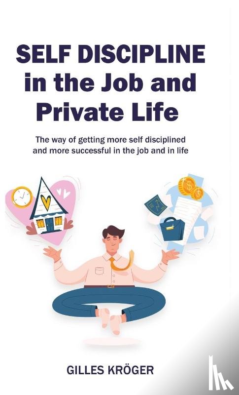 Kröger, Gilles - Self-Discipline in the Job and Private Life