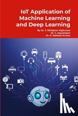 T, Dhiliphan Rajkumar, J, Jeyaranjani, K, Sathesh Kumar - IoT Application of Machine Learning and Deep Learning