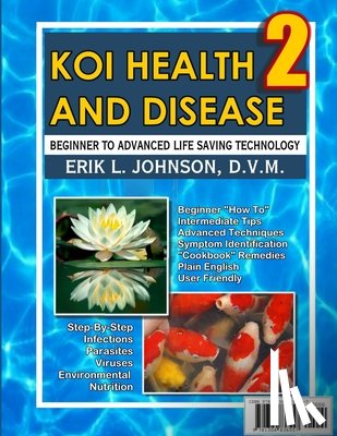 Johnson, Erik - Koi Health & Disease: Everything You Need to Know 2nd Edition