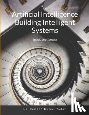 Ramesh Kumar Yadav - Artificial Intelligence Building Intelligent Systems