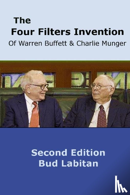 Labitan, Bud - The Four Filters Invention of Warren Buffett and Charlie Munger ( Second Edition )