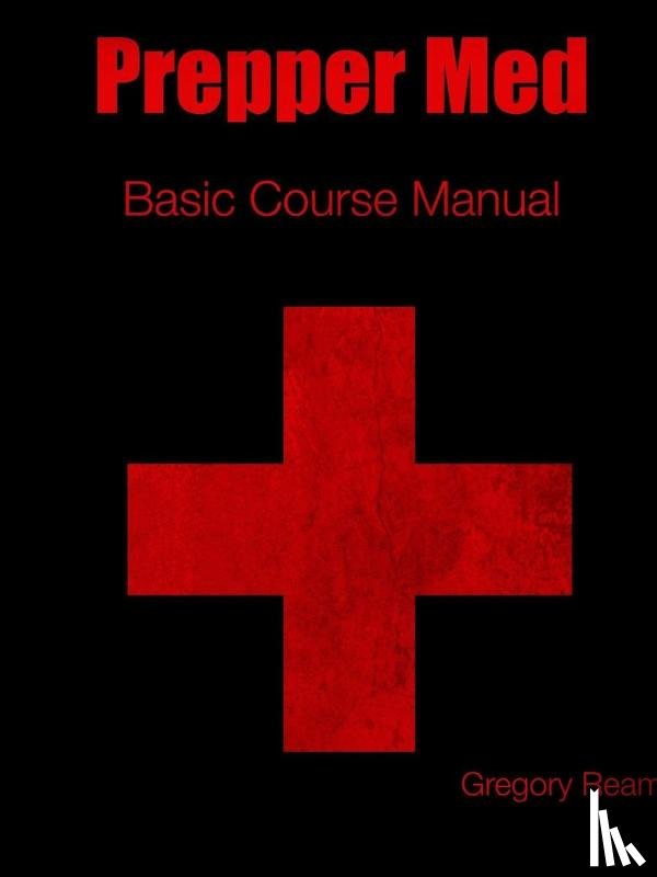 Ream, Gregory - Prepper Med Basic Course Manual