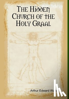 Waite, Arthur Edward - The Hidden Church of the Holy Graal