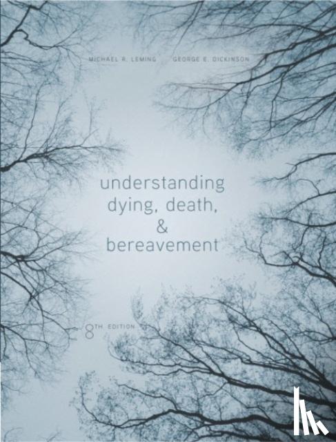 Michael R. Leming, George E. Dickinson - Understanding Dying, Death, and Bereavement