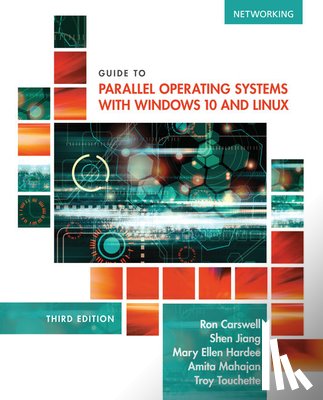 Carswell, Ron (San Antonio College, Jiang, Shen (San Antonio College, Hardee, Mary Ellen (San Antonio College, Mehajan, Amita (San Antonio College - Guide to Parallel Operating Systems with WindowsA® 10 and Linux