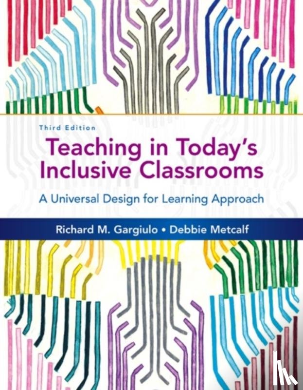 Gargiulo, Richard (University of Alabama, Metcalf, Debbie (Pitt County Schools - Teaching in Today's Inclusive Classrooms