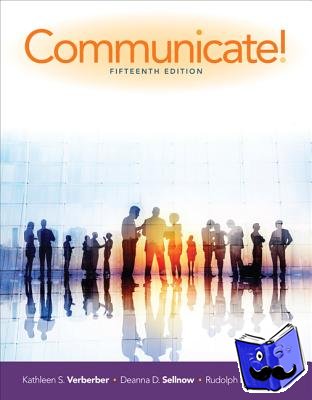 Verderber, Rudolph (University of Cincinnati), Verderber, Kathleen (Northern Kentucky University), Sellnow, Deanna (University of Central Florida) - Communicate!