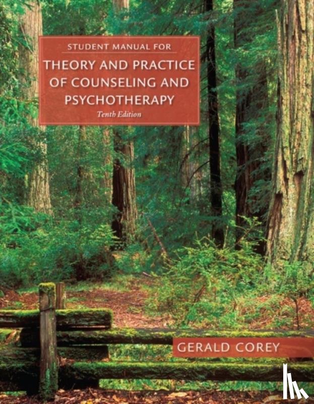 Corey, Gerald (Professor emeritus of Human Services and Counseling at California State University at Fullerton) - Student Manual for Corey's Theory and Practice of Counseling and Psychotherapy