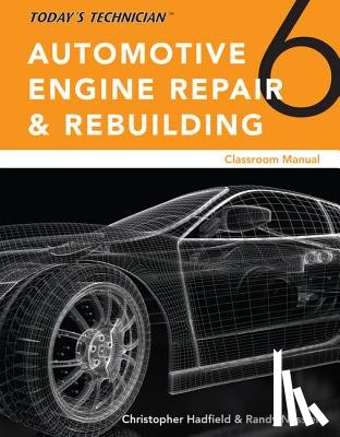 Hadfield, Chris (Minnesota Transportation Center of Excellence), Nussler, Randy (New Market Skills Center) - Todaya€™s Technician: Automotive Engine Repair & Rebuilding, Classroom Manual and Shop Manual, Spiral bound Version