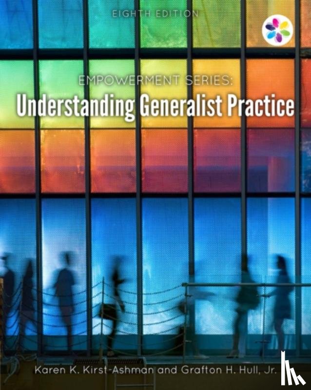 Kirst-Ashman, Karen (University of Wisconsin, Hull, Jr. - Empowerment Series: Understanding Generalist Practice
