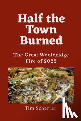 Scherrer, Tim - Half the Town Burned