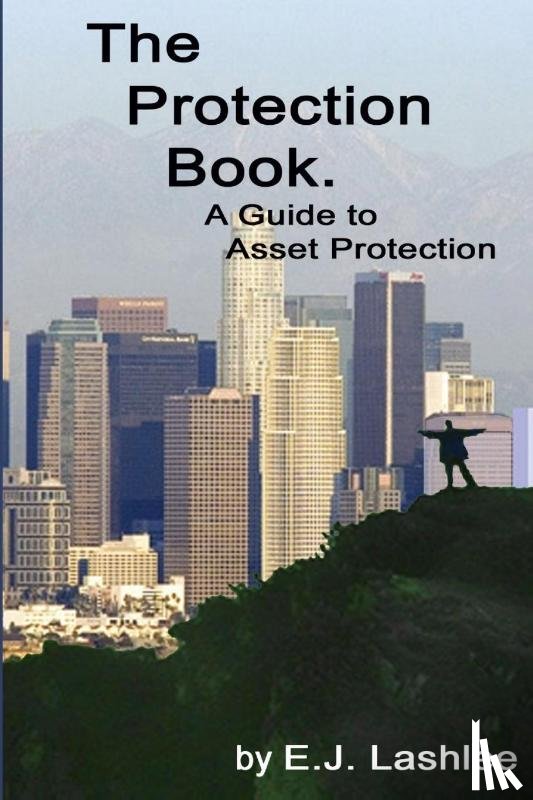 Lashlee, E. J. - The Protection Book. A Guide to Asset Protection