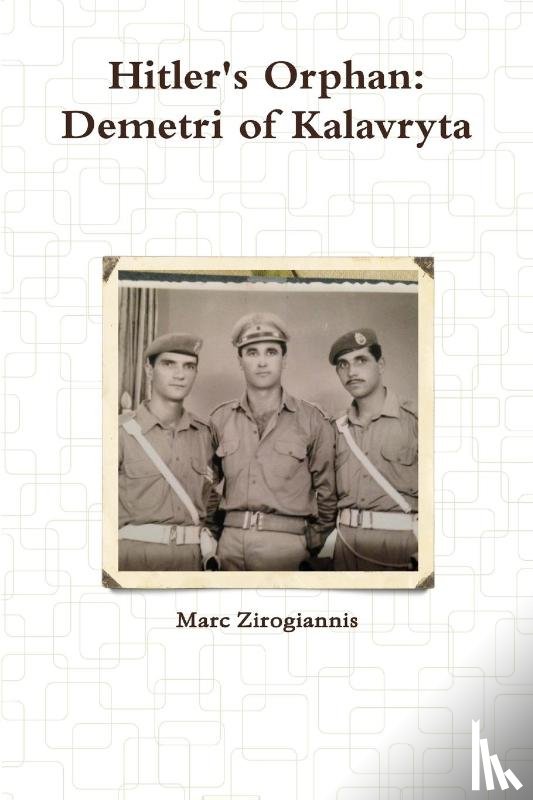 Zirogiannis, Marc - Hitler's Orphan: Demetri of Kalavryta