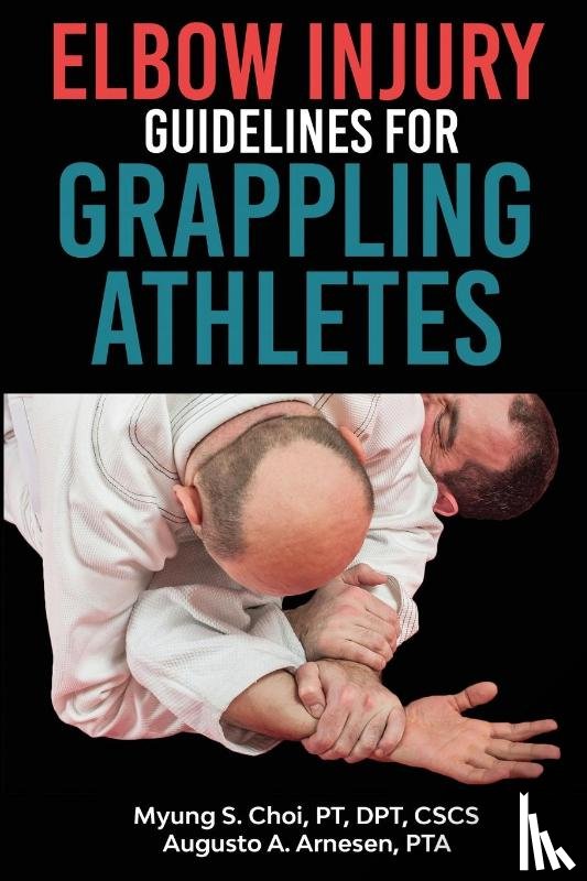 Choi, Pt Dpt, Arnesen, Pta Augusto a - Elbow Injury Guidelines for Grappling Athletes