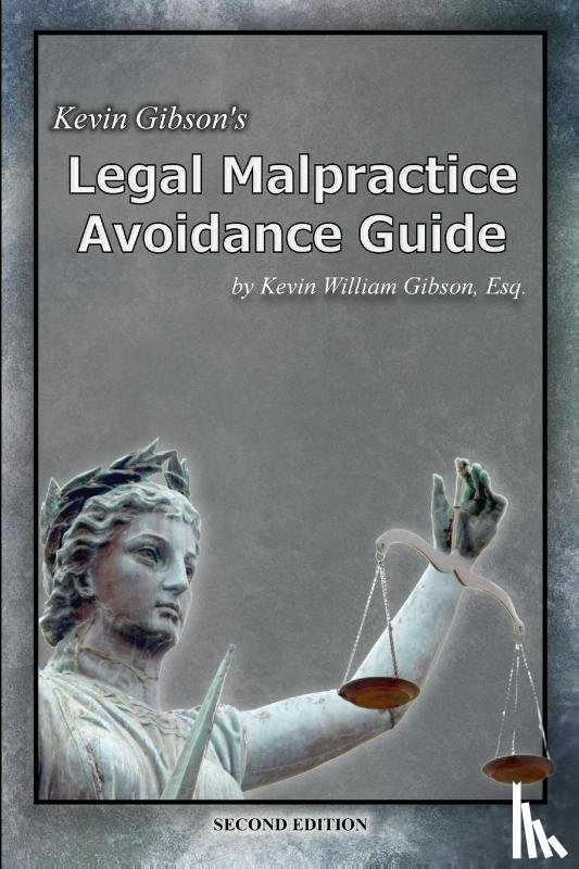 Gibson, Kevin - Kevin Gibson's Legal Malpractice Avoidance Guide