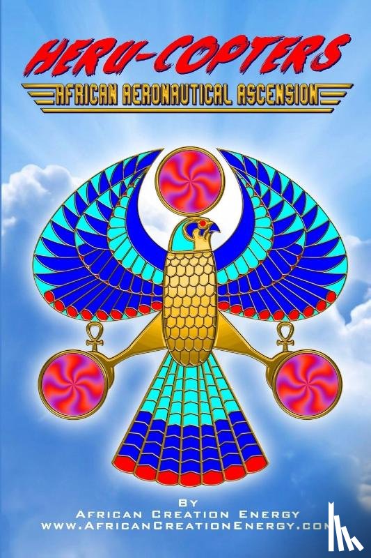 Creation Energy, African - Heru-Copters: African Aeronautical Ascension