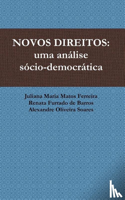 Furtado de Barros, Renata, Maria Matos Ferreira, Juliana, Oliveira Soares, Alexandre - Novos Direitos: Uma Analise Socio-Democratica