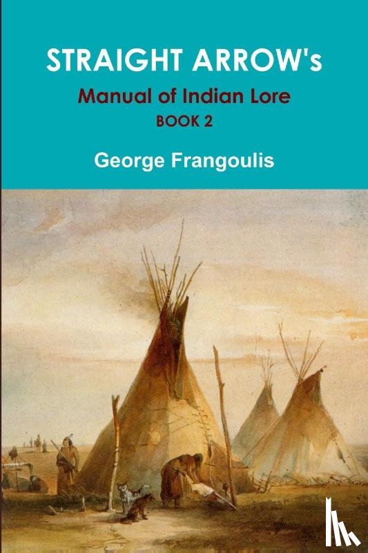 Frangoulis, George - Straight Arrow's Manual of Indian Lore, Book 2