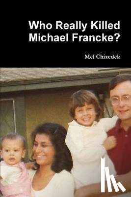 Chizedek, Mel - Who Really Killed Michael Francke?